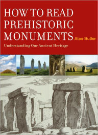 Title: How to Read Prehistoric Monuments, Author: Alan Butler