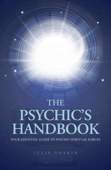 The Psychic's Handbook: Your Essential Guide to Psycho-Spiritual Energies