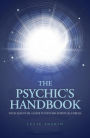 The Psychic's Handbook: Your Essential Guide to Psycho-Spiritual Energies