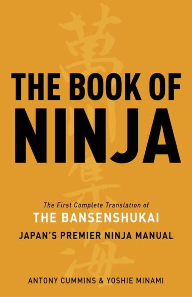 The Book of Ninja: The Bansenshukai - Japan's Premier Ninja Manual