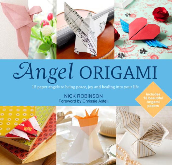 Angel Origami 15 Paper Angels to Bring Peace, Joy and Healing into