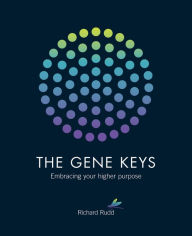 Title: The Gene Keys: Embracing Your Higher Purpose, Author: Richard Rudd