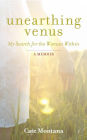 Unearthing Venus: My Search for the Woman Within