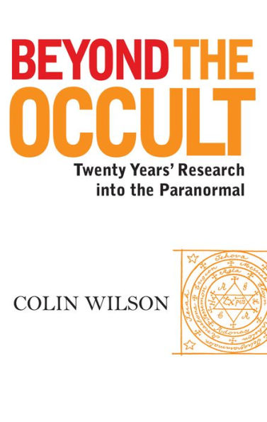 Beyond the Occult: Twenty Years' Research into the Paranormal