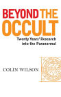 Beyond the Occult: Twenty Years' Research into the Paranormal