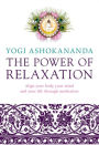 Power of Relaxation: Align Your Body, Your Mind, and Your Life Through Meditation