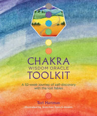 Title: Chakra Wisdom Oracle Toolkit: A 52-week journey of self-discovery with the lost fables, Author: Tori Hartman