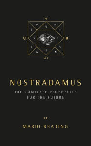 Title: Nostradamus: The Complete Prophecies for The Future, Author: Mario Reading