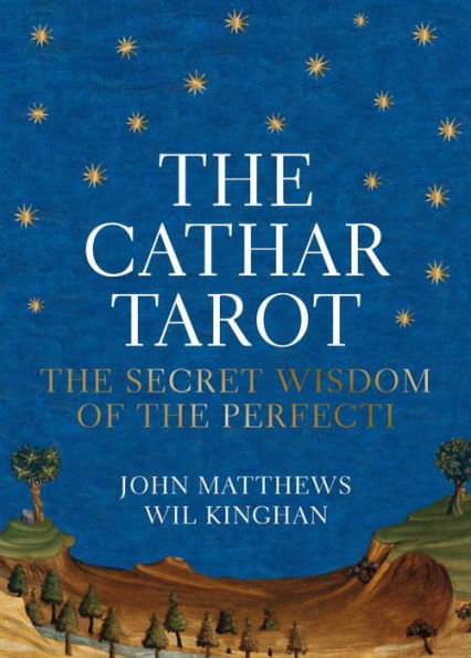 The Cathar Tarot: The Secret Wisdom of the Perfecti
