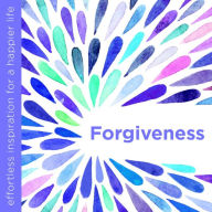Title: Forgiveness: Effortless Inspiration for a Happier Life, Author: Dani DiPirro