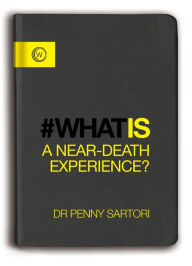 Title: What Is a Near-Death Experience?, Author: Penny Sartori