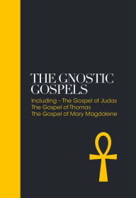Title: The Gnostic Gospels: Including the Gospel of Thomas, the Gospel of Mary Magdalene, Author: Alan Jacobs