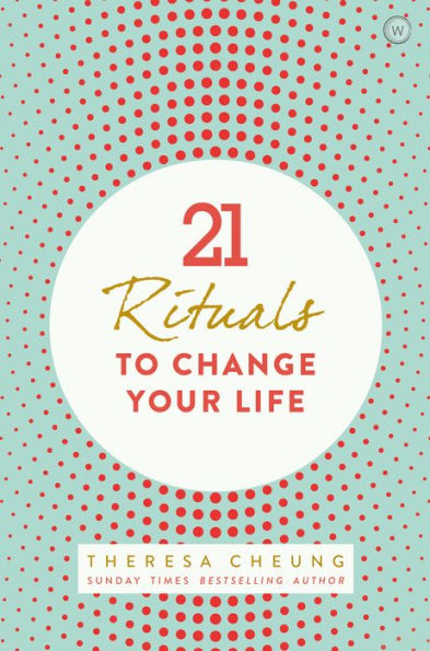 21 Rituals to Change Your Life: Daily Practices to Bring Greater Inner Peace and Happines