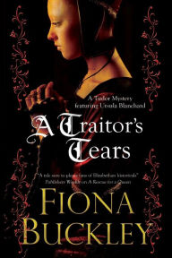 Title: A Traitor's Tears (Ursula Blanchard Series #12), Author: Fiona Buckley