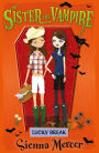 Lucky Break (My Sister the Vampire Series #7)