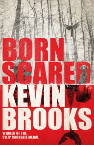 Title: Born Scared, Author: Kevin Brooks