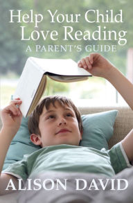 Title: Help Your Child Love Reading, Author: Alison David
