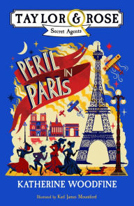 Title: Peril in Paris (Taylor and Rose Secret Agents), Author: Katherine Woodfine
