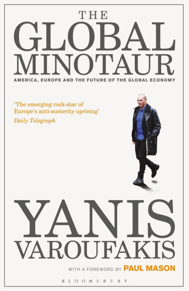 The Global Minotaur: America, Europe and the Future of the World Economy