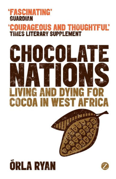 Chocolate Nations: Living and Dying for Cocoa in West Africa