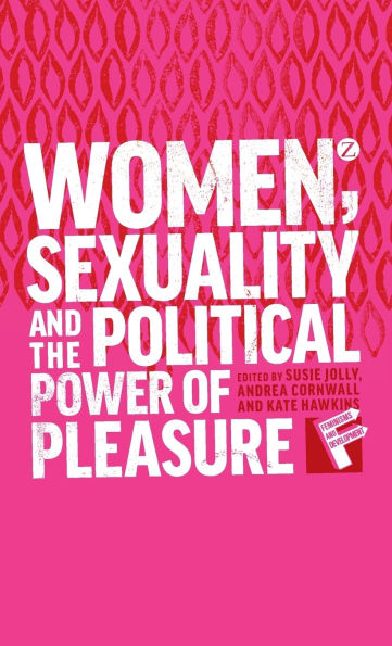 Women, Sexuality and the Political Power of Pleasure