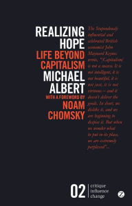 Title: Realizing Hope: Life Beyond Capitalism, Author: Michael Albert