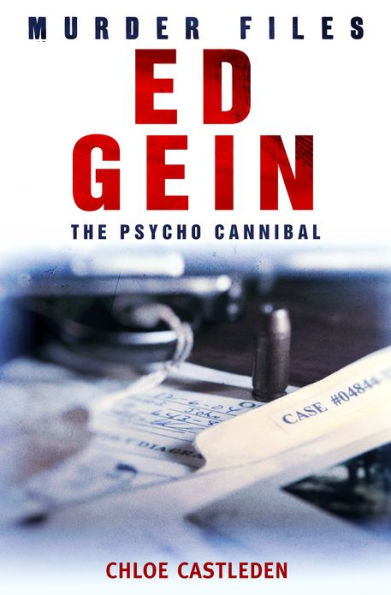 Ed Gein: The Pyscho Cannibal