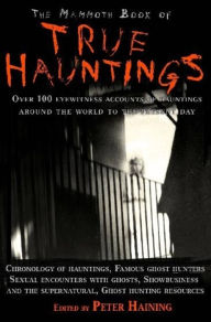 Title: The Mammoth Book of True Hauntings, Author: Peter Haining