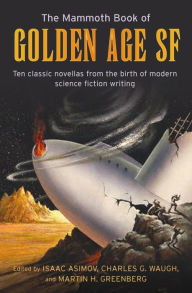 Title: The Mammoth Book of Golden Age: Ten Classic Stories from the Birth of Modern Science Fiction Writing, Author: Isaac Asimov