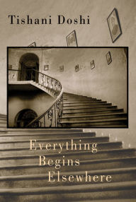 Title: Everything Begins Elsewhere, Author: Tishani Doshi