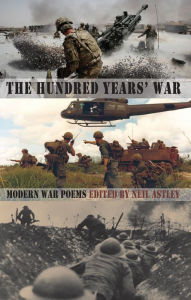 Title: The Hundred Years' War: modern war poems from the Somme to Afghanistan, Author: Neil Astley