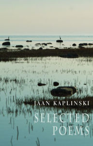 Title: Selected Poems: Jaan Kaplinksi, Author: Jaan Kaplinski