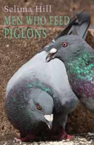 Title: Men Who Feed Pigeons, Author: Selima Hill