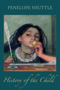 Title: History of the Child, Author: Penelope Shuttle