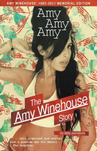 Title: Amy Amy Amy: The Amy Winehouse Story, Author: Nick Johnstone