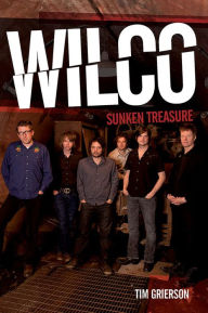 Title: Wilco: Sunken Treasure, Author: Tim Grierson