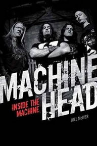 Title: Machine Head: Inside The Machine, Author: Joel McIver