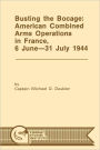 Busting the Bocage: American Combined Operations in France, 6 June -31 July 1944