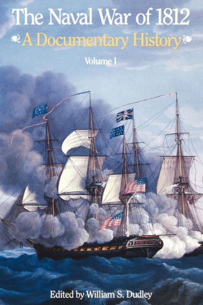 The Naval War Of 1812: A Documentary History, Volume I, 1812 By John D 