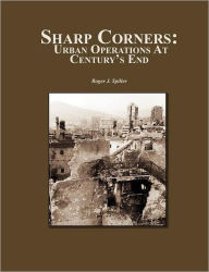 Title: Sharp Corners: Urban Operations at Century's End, Author: Roger J Spiller
