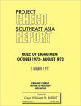Project Checo Southeast Asia Study: Rules of Engagement October 1972 - August 1973