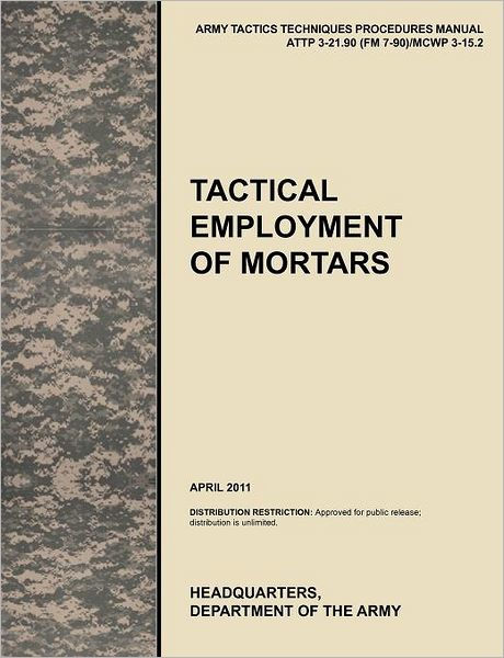 Tactical Employment Of Mortars: The Official U.S. Army Tactics ...