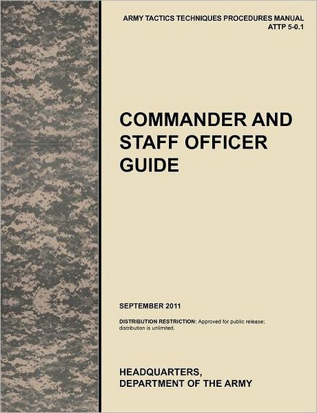 Commander And Staff Officer Guide: The Official U.S. Army Tactics ...