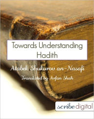 Title: Towards Understanding Hadith, Author: Atabek Shukurov