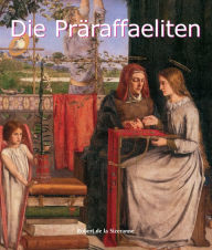 Title: Die Präraffaeliten, Author: Robert de la Sizeranne