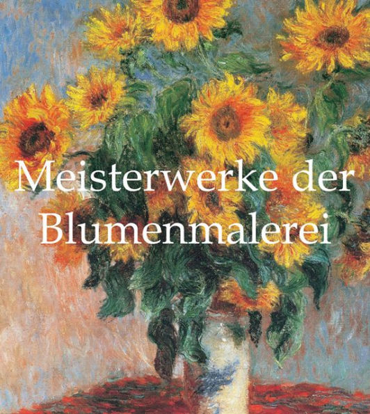 Meisterwerke der Blumenmalerei