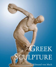 Title: Greek Sculpture, Author: Edmund von Mach