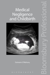 Title: Medical Negligence and Childbirth, Author: Doireann O'Mahony