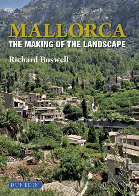 Mallorca The Making Of The Landscape By Richard Buswell Hardcover