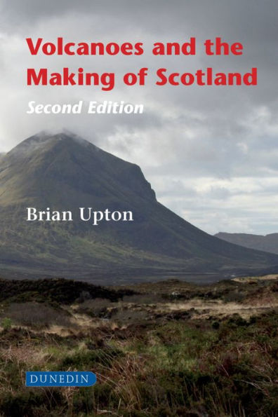 Volcanoes and the Making of Scotland: Second Edition